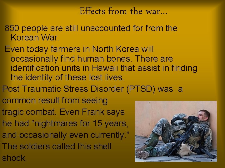 Effects from the war… 850 people are still unaccounted for from the Korean War.