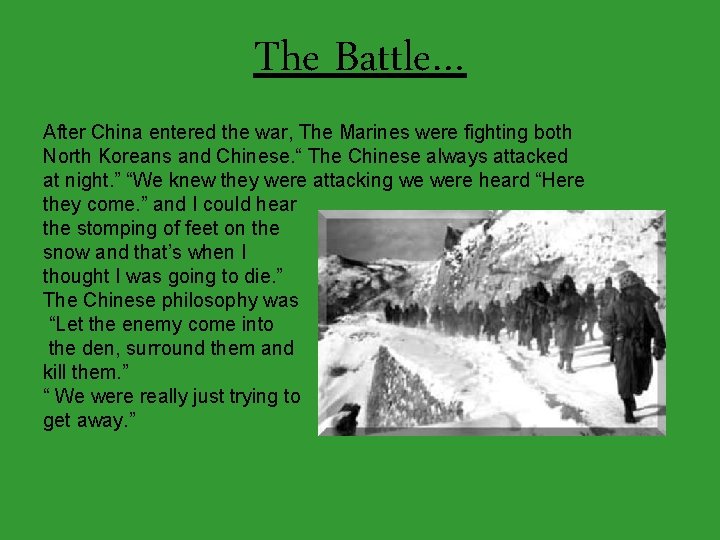 The Battle… After China entered the war, The Marines were fighting both North Koreans