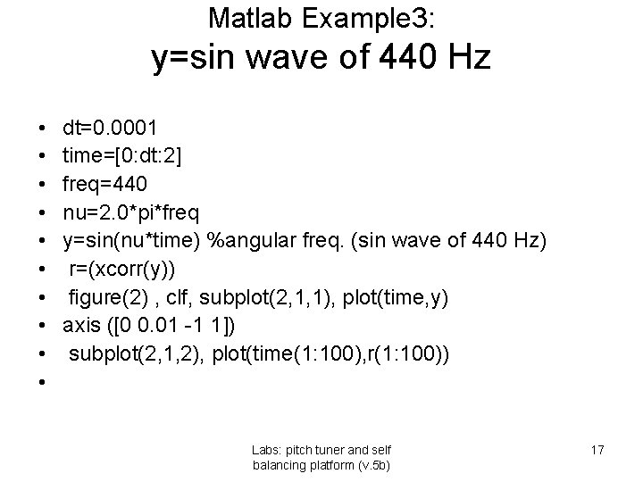 Matlab Example 3: y=sin wave of 440 Hz • • • dt=0. 0001 time=[0: Matlab Example 3: y=sin wave of 440 Hz • • • dt=0. 0001 time=[0: