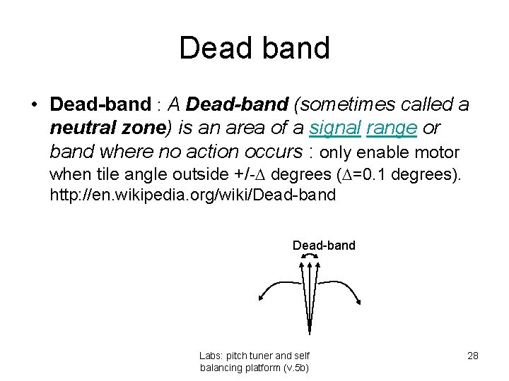 Dead band • Dead-band : A Dead-band (sometimes called a neutral zone) is an Dead band • Dead-band : A Dead-band (sometimes called a neutral zone) is an