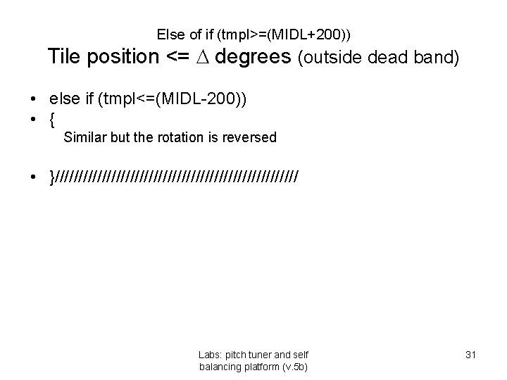 Else of if (tmpl>=(MIDL+200)) Tile position <= degrees (outside dead band) • else if Else of if (tmpl>=(MIDL+200)) Tile position <= degrees (outside dead band) • else if