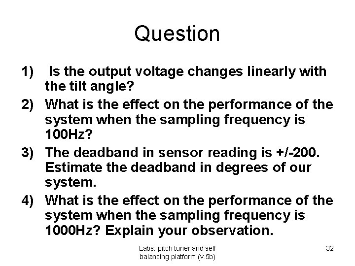 Question 1) Is the output voltage changes linearly with the tilt angle? 2) What Question 1) Is the output voltage changes linearly with the tilt angle? 2) What