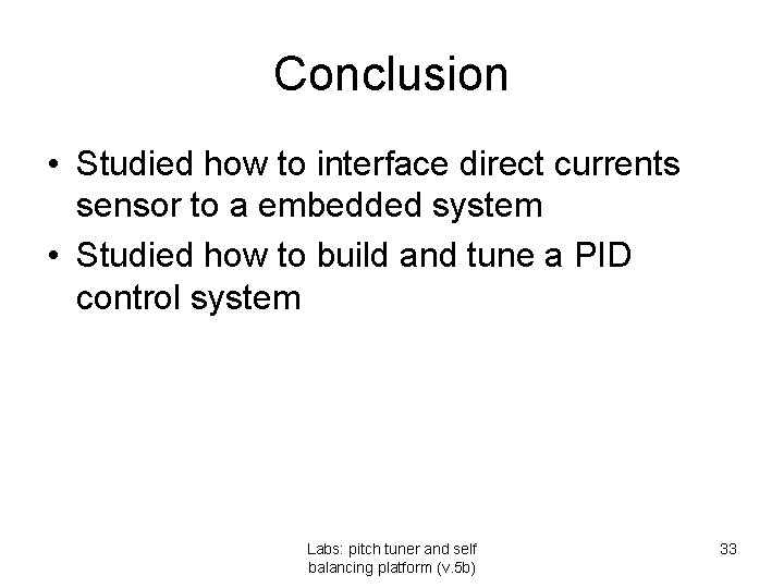 Conclusion • Studied how to interface direct currents sensor to a embedded system • Conclusion • Studied how to interface direct currents sensor to a embedded system •
