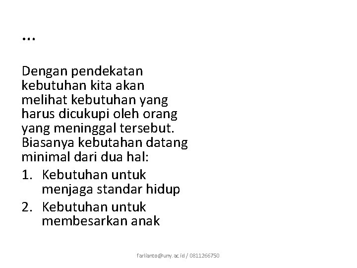 … Dengan pendekatan kebutuhan kita akan melihat kebutuhan yang harus dicukupi oleh orang yang