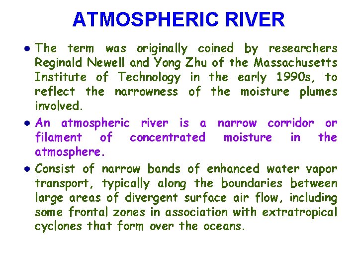 ATMOSPHERIC RIVER The term was originally coined by researchers Reginald Newell and Yong Zhu