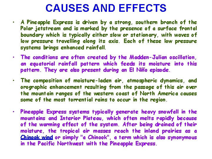 CAUSES AND EFFECTS • A Pineapple Express is driven by a strong, southern branch