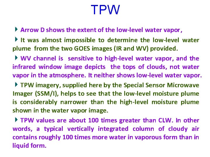 TPW Arrow D shows the extent of the low-level water vapor, It was almost