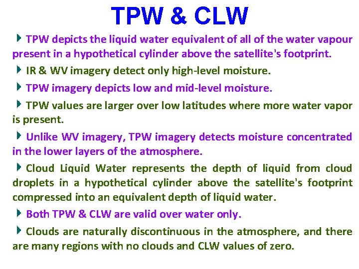 TPW & CLW TPW depicts the liquid water equivalent of all of the water