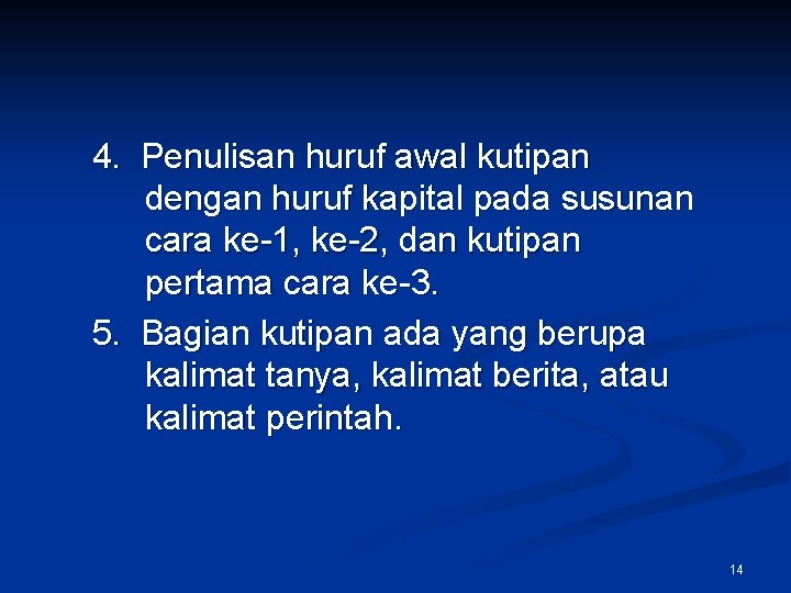 4. Penulisan huruf awal kutipan dengan huruf kapital pada susunan cara ke-1, ke-2, dan 4. Penulisan huruf awal kutipan dengan huruf kapital pada susunan cara ke-1, ke-2, dan