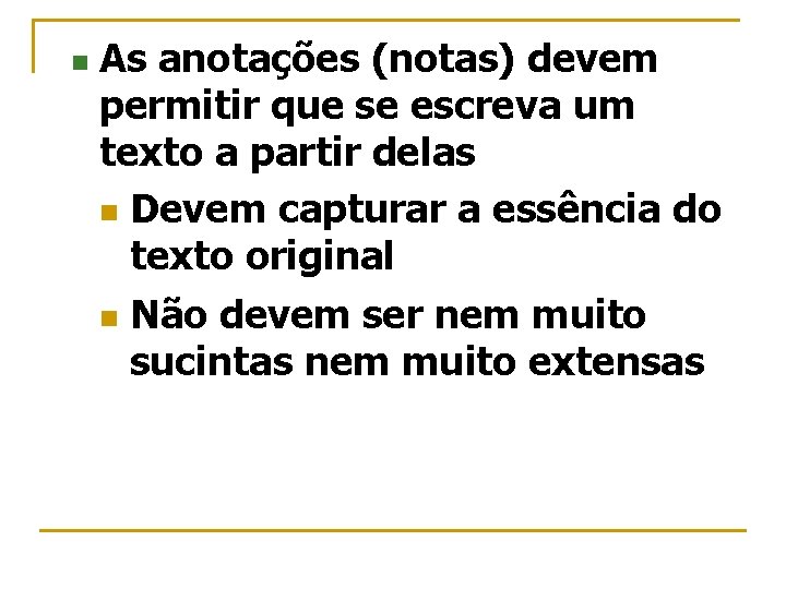 n As anotações (notas) devem permitir que se escreva um texto a partir delas