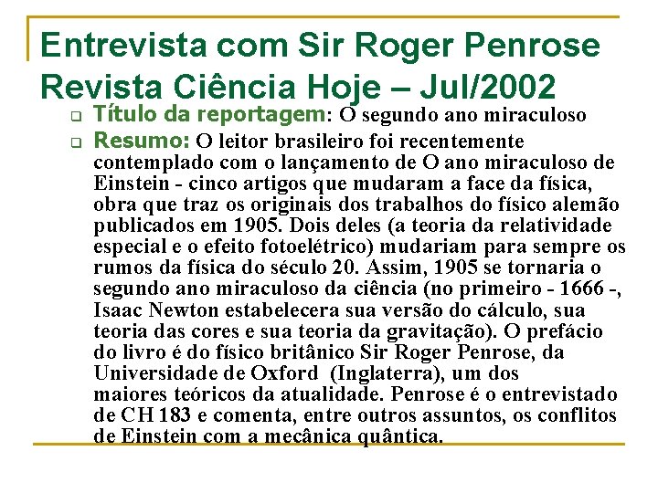 Entrevista com Sir Roger Penrose Revista Ciência Hoje – Jul/2002 q q Título da