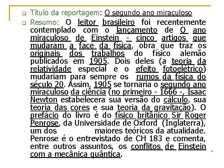 q q Título da reportagem: O segundo ano miraculoso Resumo: O leitor brasileiro foi