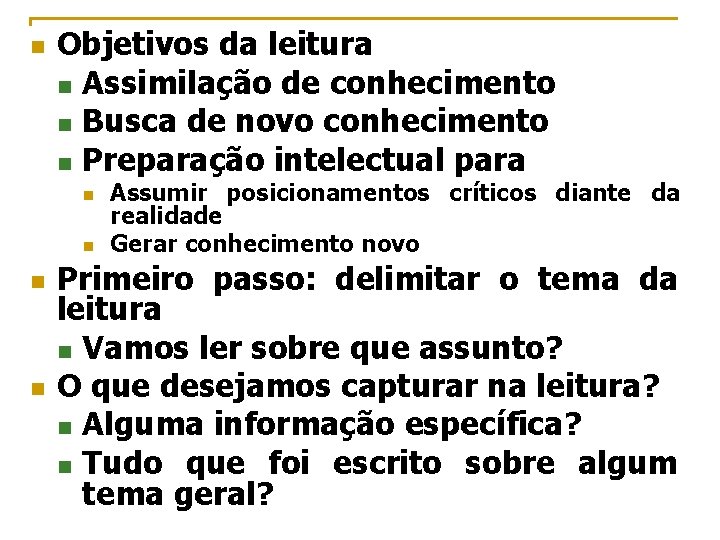 n Objetivos da leitura n Assimilação de conhecimento n Busca de novo conhecimento n