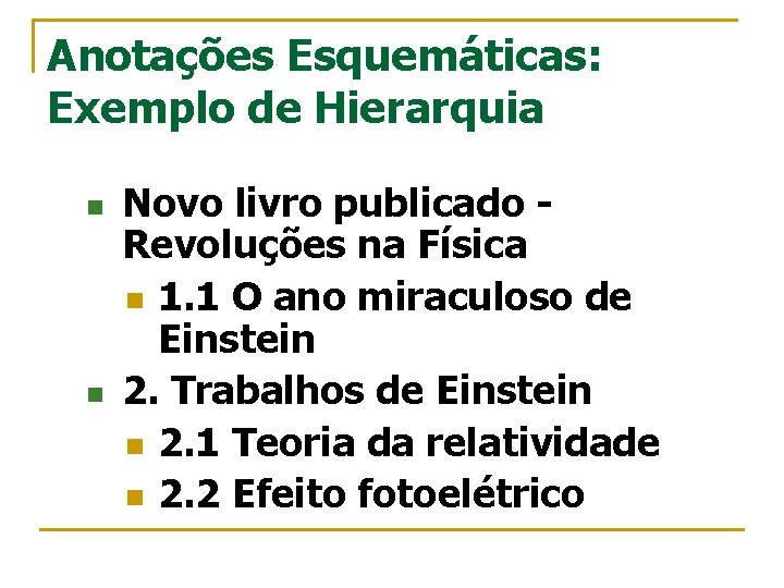 Anotações Esquemáticas: Exemplo de Hierarquia n n Novo livro publicado Revoluções na Física n