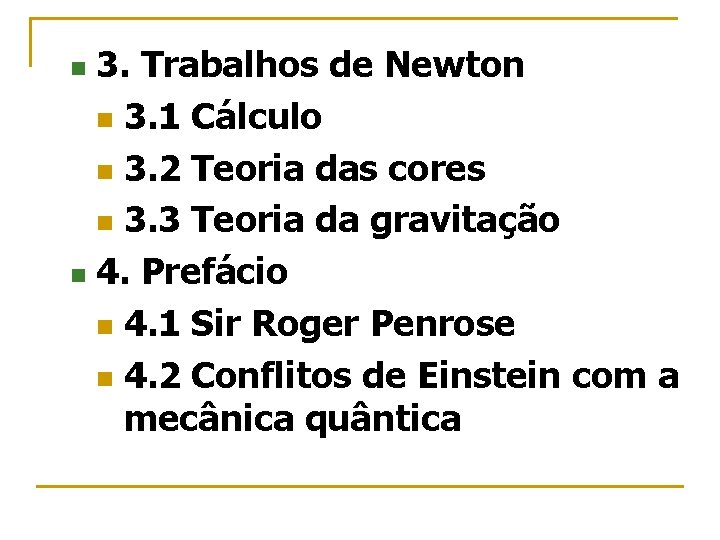 3. Trabalhos de Newton n 3. 1 Cálculo n 3. 2 Teoria das cores