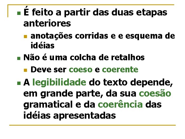 n É feito a partir das duas etapas anteriores anotações corridas e e esquema