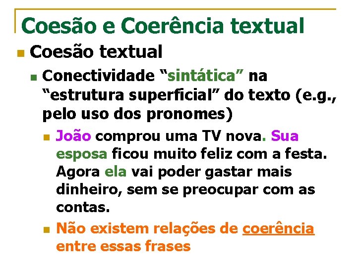 Coesão e Coerência textual n Coesão textual n Conectividade “sintática” na “estrutura superficial” do