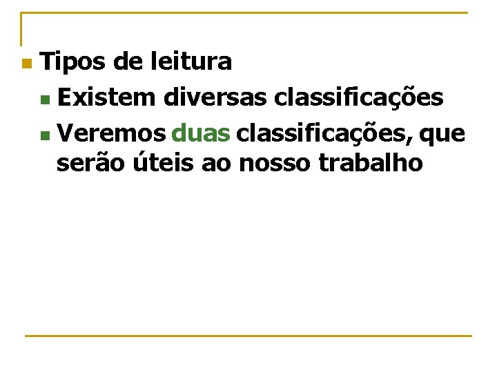 n Tipos de leitura n Existem diversas classificações n Veremos duas classificações, que serão