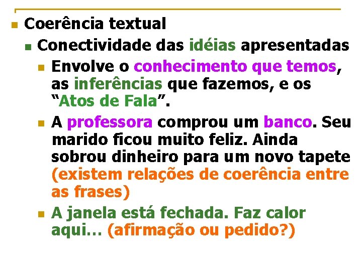 n Coerência textual n Conectividade das idéias apresentadas n Envolve o conhecimento que temos,