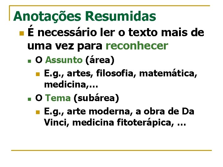 Anotações Resumidas n É necessário ler o texto mais de uma vez para reconhecer