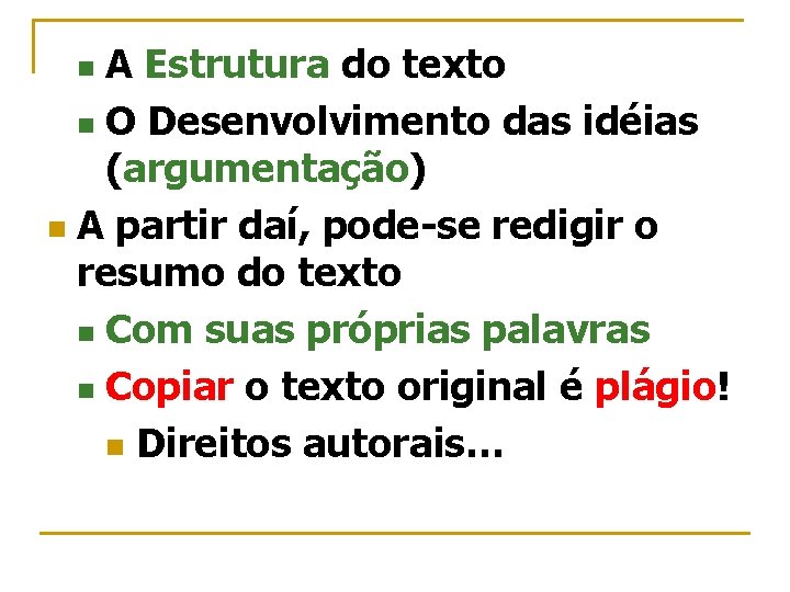 A Estrutura do texto n O Desenvolvimento das idéias (argumentação) n A partir daí,