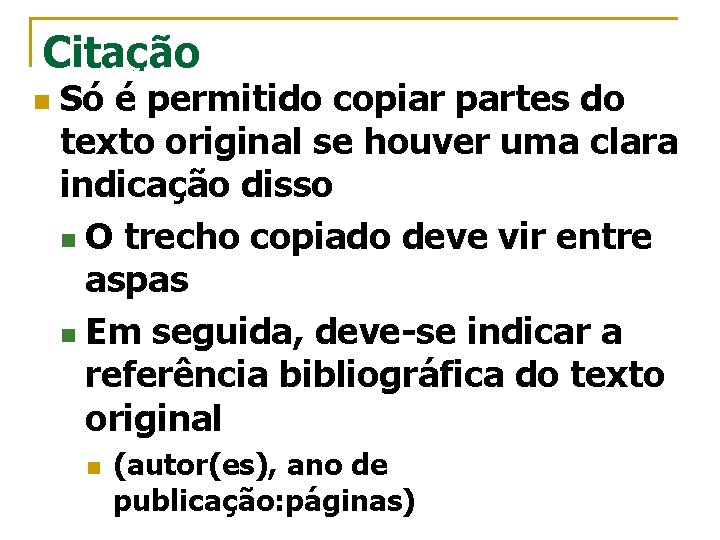 Citação n Só é permitido copiar partes do texto original se houver uma clara