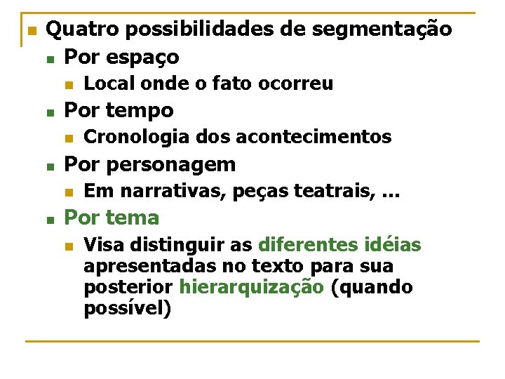 n Quatro possibilidades de segmentação n Por espaço n n Por tempo n n