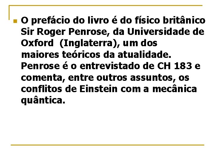 n O prefácio do livro é do físico britânico Sir Roger Penrose, da Universidade