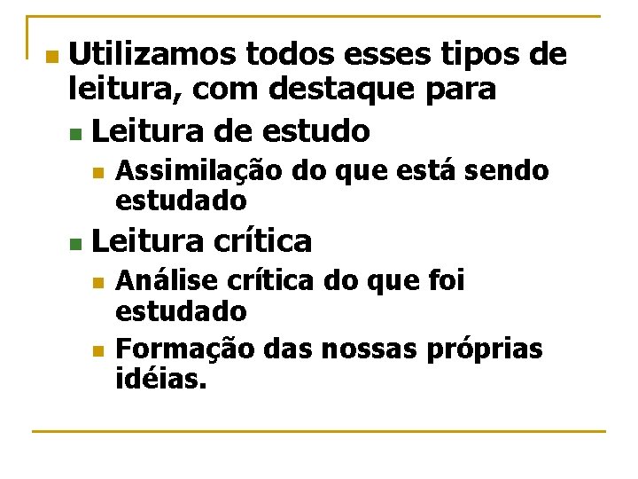 n Utilizamos todos esses tipos de leitura, com destaque para n Leitura de estudo