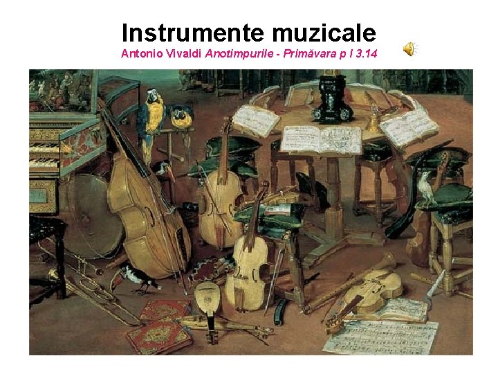 Instrumente muzicale Antonio Vivaldi Anotimpurile - Primăvara p I 3. 14 