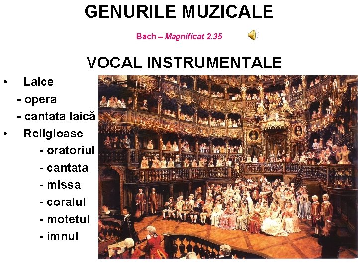 GENURILE MUZICALE Bach – Magnificat 2. 35 VOCAL INSTRUMENTALE • Laice - opera -