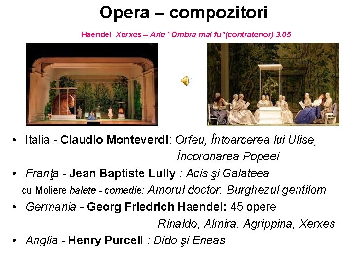 Opera – compozitori Haendel Xerxes – Arie “Ombra mai fu”(contratenor) 3. 05 • Italia