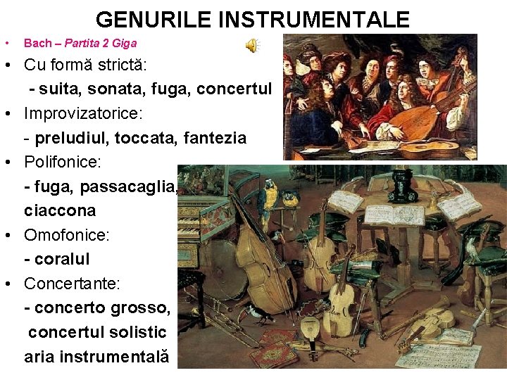 GENURILE INSTRUMENTALE • Bach – Partita 2 Giga • Cu formă strictă: - suita,