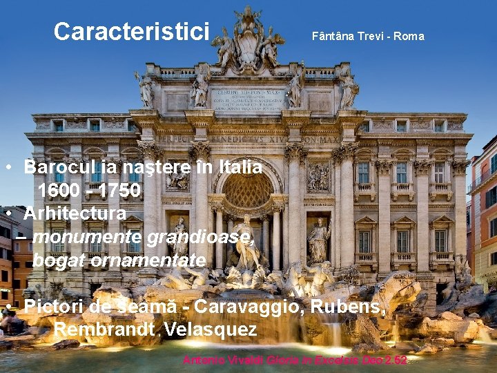 Caracteristici Fântâna Trevi - Roma • Barocul ia naştere în Italia 1600 - 1750