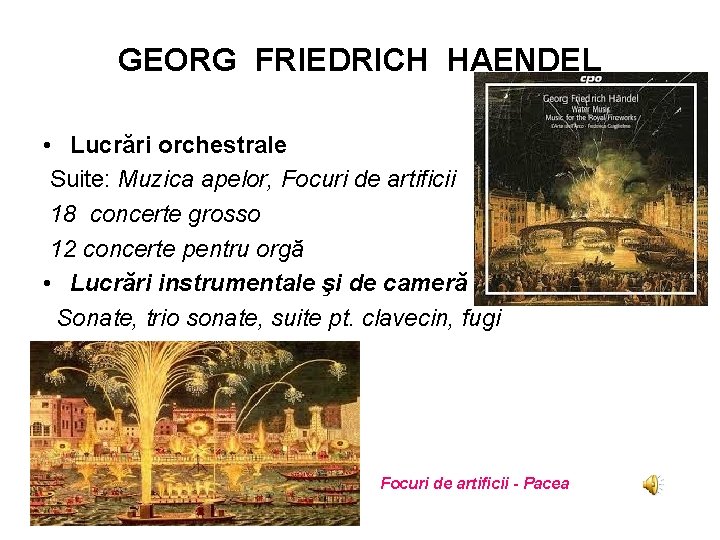 GEORG FRIEDRICH HAENDEL • Lucrări orchestrale Suite: Muzica apelor, Focuri de artificii 18 concerte