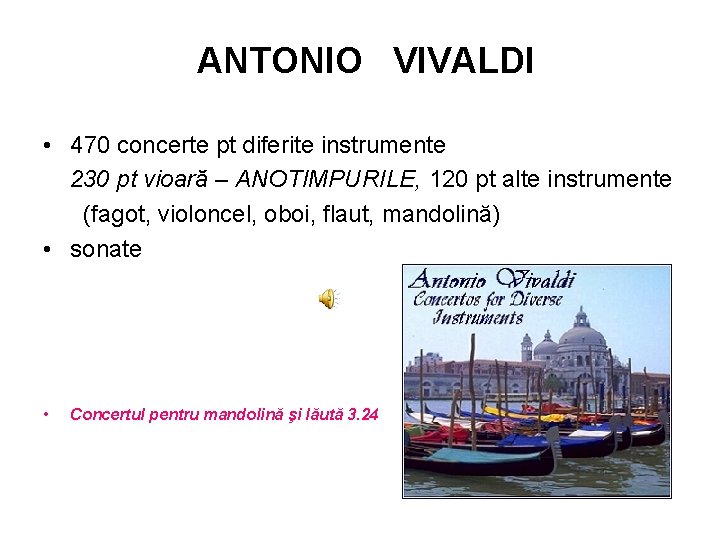 ANTONIO VIVALDI • 470 concerte pt diferite instrumente 230 pt vioară – ANOTIMPURILE, 120