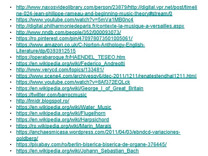  • http: //www. naxosvideolibrary. com/person/23879/http: //digital. vpr. net/post/timeli ne-024 -jean-philippe-rameau-and-beginning-music-theory#stream/0 • https: //www.