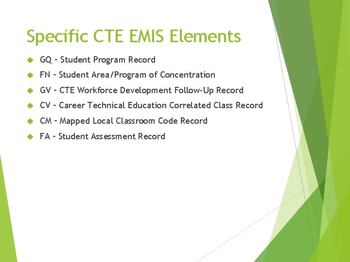 Specific CTE EMIS Elements GQ – Student Program Record FN – Student Area/Program of
