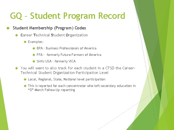 GQ – Student Program Record Student Membership (Program) Codes Career Technical Student Organization Examples: