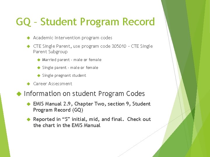 GQ – Student Program Record Academic Intervention program codes CTE Single Parent, use program
