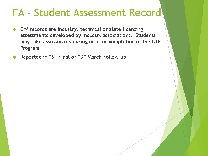 FA – Student Assessment Record GW records are industry, technical or state licensing assessments