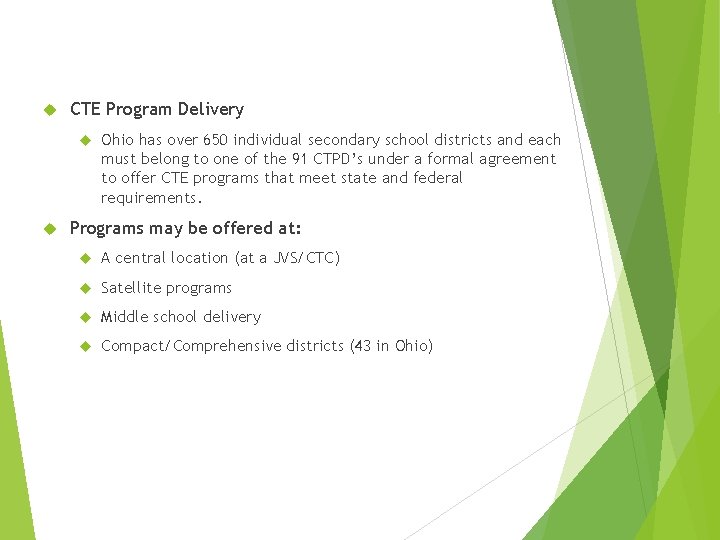  CTE Program Delivery Ohio has over 650 individual secondary school districts and each