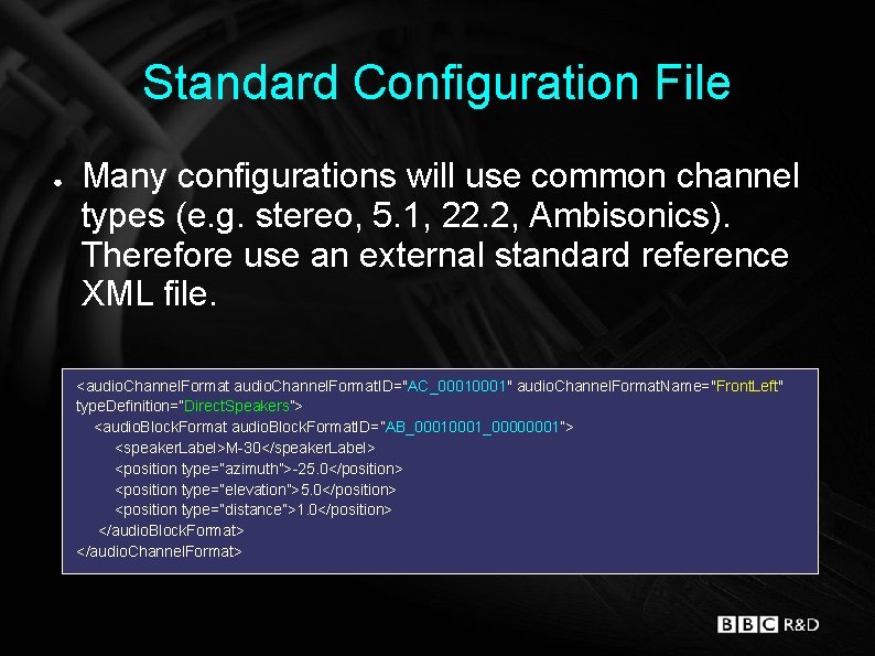 Standard Configuration File ● Many configurations will use common channel types (e. g. stereo,