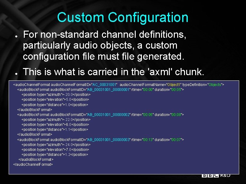 Custom Configuration ● ● For non-standard channel definitions, particularly audio objects, a custom configuration