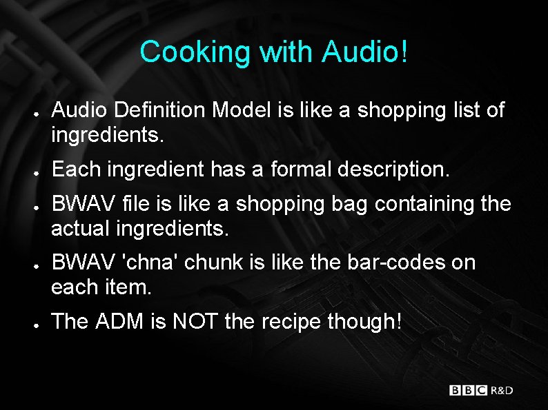 Cooking with Audio! ● ● ● Audio Definition Model is like a shopping list