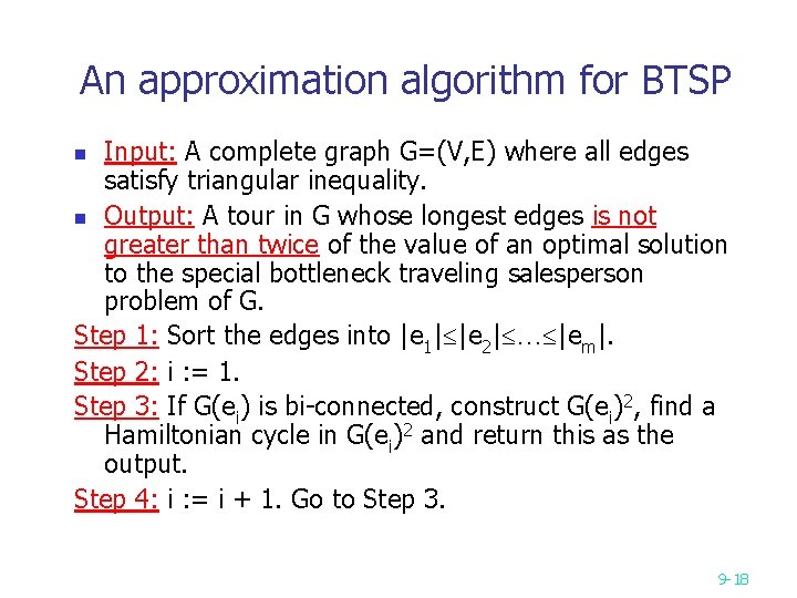 An approximation algorithm for BTSP Input: A complete graph G=(V, E) where all edges