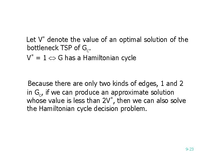 Let V* denote the value of an optimal solution of the bottleneck TSP of