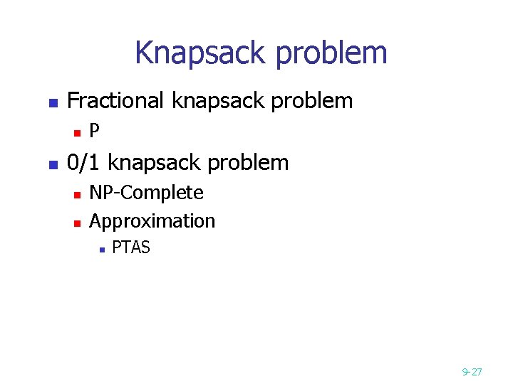 Knapsack problem n Fractional knapsack problem n n P 0/1 knapsack problem n n