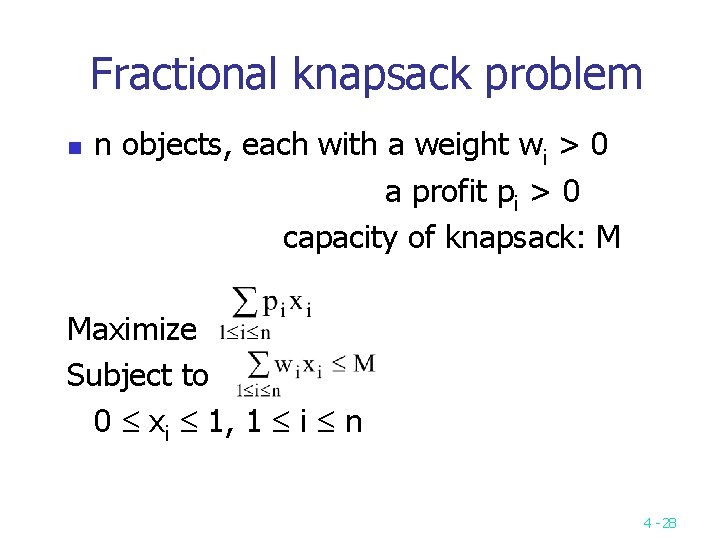 Fractional knapsack problem n n objects, each with a weight wi > 0 a