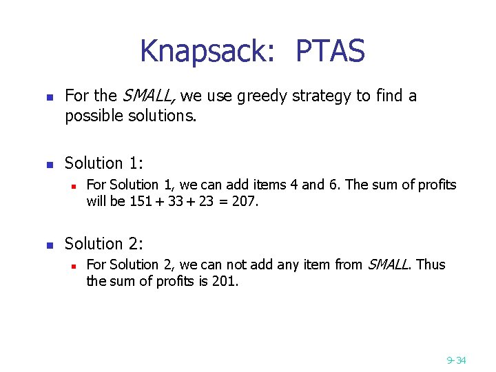 Knapsack: PTAS n n For the SMALL, we use greedy strategy to find a